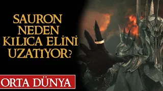 SAURON NEDEN KILICA ELİNİ UZATTI? Yüzüklerin Efendisi | Orta Dünya