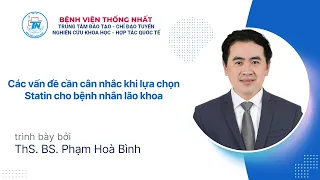 Các vấn đề cần cân nhắc khi lựa chọn Statin cho bệnh nhân lão khoa | ThS. BS. Phạm Hoà Bình