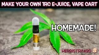 How To Make Your Own THC E-Juice, Vape Carts, Etc. | Herbistry420