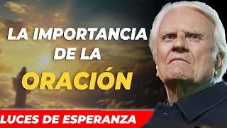 Obtendrás todo cuando entiendas la importancia de la oración - EVANGELIO DE HOY Billy Graham