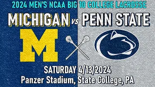 2024 Lacrosse Michigan vs Penn State (Full Game) 4/13/24 Men's Big 10 College Lacrosse