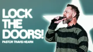 Lock The Doors | Pastor Travis Hearn | Impact Church