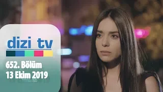 Dizi Tv 652. Bölüm | 13 Ekim 2019