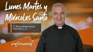 Lunes Martes y Miércoles Santo- Padre Ángel Espinosa de los Monteros