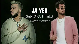 Sanfara ft A.L.A ja yeh (clean version)