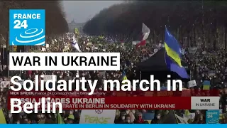 More than 100,000 in Berlin march in solidarity with Ukraine • FRANCE 24 English