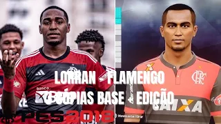 LORRAN - FLAMENGO 3 COPIAS DE BASE + EDIÇÃO DE FACE | PES 2018