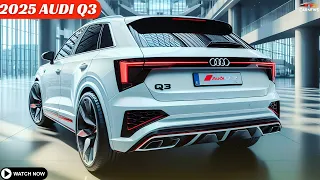 New Model 2025 Audi Q3 Official Unveiled - A Closer Look!