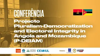 “Projecto Pluralism-Democratization and Electoral Integrity in Angola andMozambique (P-DEIAM)”