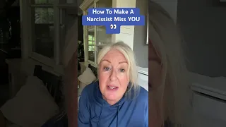 How to Make a Narcissist Miss YOU?