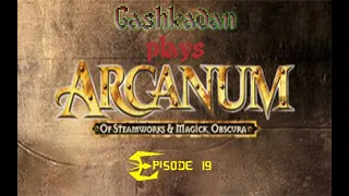 Arcanum - Episode 19 - Pit Fights and Plot Twists & Isle Of Despair