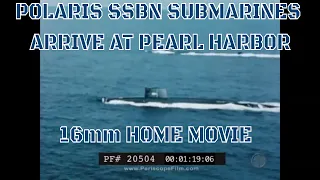 POLARIS SSBN SUBMARINES ARRIVE AT PEARL HARBOR  16mm HOME MOVIE  20504