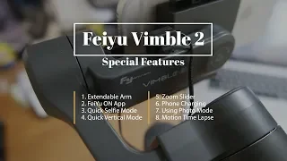 Feiyu Vimble 2 Review Part 2: Extendable Vertical Shooting and Special Features