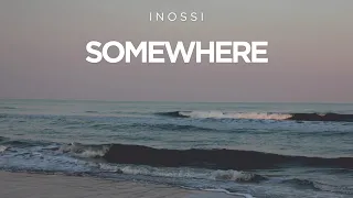 INOSSI - Somewhere (Official)