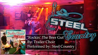 Steel Country Performs "Rockin' The Beer Gut" By Trailer Choir