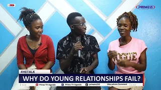 HE TALK: WHY DO YOUNG RELATIONSHIPS FAIL?