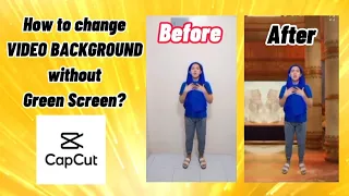 HOW TO CHANGE VIDEO BACKGROUND WITHOUT GREEN SCREEN? | CAPCUT | Step by Step Tutorial 2021