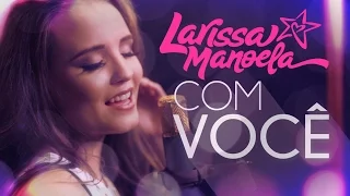 Larissa Manoela - Com Você (Lyric Video)