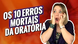 OS 10 ERROS MORTAIS DA ORATÓRIA