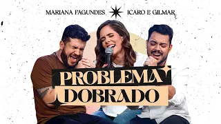 Mariana Fagundes, Ícaro e Gilmar - Problema Dobrado (Videoclipe Oficial)