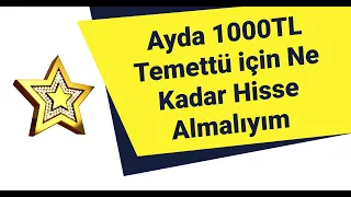 Ayda 1000TL Temettü için Ne Kadar Hisse Almalıyım