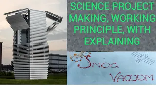 SMOG VACUUM PROJECT Making & Working Procedure Explaining In Gora Science By Cam Reporter On 2019