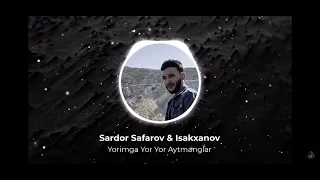 Sardor Safarov& Isakhanov - Yorimga yor yor aytmanglar mp3 (toyin kuni yomgir yogsa bilgin koz yoshm