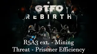 GTFO R5A3 ext. - Mining - Threat - Prisoner Efficiency