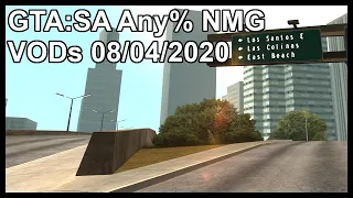 GTA:SA Any% NMG VODs 08/04/2020