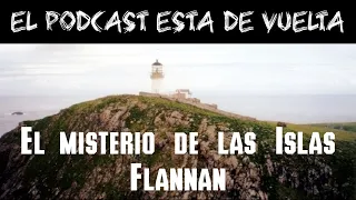 La desaparición en las Islas Flannan (Vuelve el podcast de "El Rincón de Xaugar")