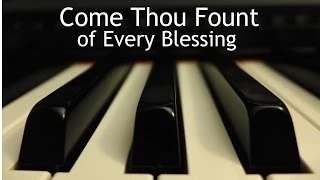Come Thou Fount of Every Blessing - piano instrumental hymn with lyrics