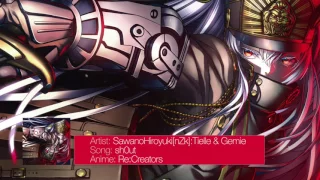 [FULL] [Re:Creators] Opening 2 / SawanoHiroyuki[nZk]:Tielle & Gemie - sh0ut