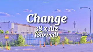 Change - 38 x Alz (slowed)(lyrics)