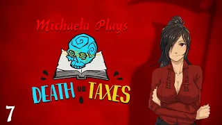 『Michaela Plays』Death and Taxes - Part 7