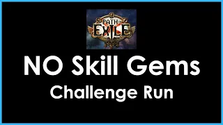 [Path of Exile] Can You Beat The Campaign Without Skill Gems?