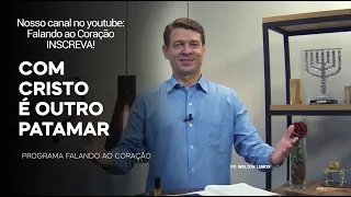 COM CRISTO É OUTRO PATAMAR | Programa Falando ao Coração | Pr Welton Lemos.