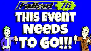 Fallout 76 | This Event Needs To Go!!!