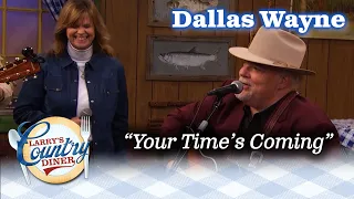 DALLAS WAYNE sings YOUR TIME'S COMIN'!
