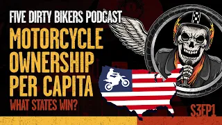 US Motorcycle Ownership Per Capita - Five Dirty Bikers Podcast