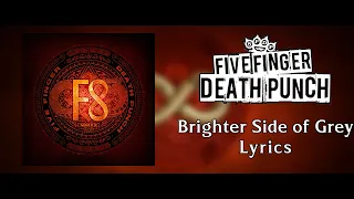 Five Finger Death Punch - Brighter Side of Grey (Lyric Video) (HQ)