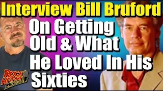 Bill Bruford On Getting Old & Magic Of Being in Your 60s