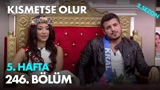 Kısmetse Olur 5. Hafta 246. Bölüm