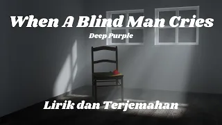 Deep Purple - When A Blind Man Cries - lirik dan terjemahan