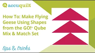 AccuQuilt Tips & Tricks: How to make Flying Geese with the GO! Qube System