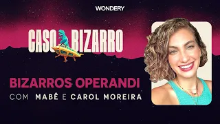 Operandi com Carol Moreira | Caso Bizarro