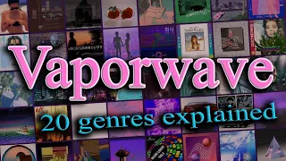 All #Vaporwave subgenres EXPLAINED in 20 minutes!