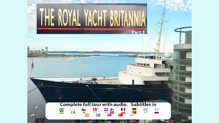 Royal Yacht Britannia  Full tour with audio and subtitles  Part 1