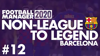 Non-League to Legend FM20 | BARCELONA | Part 12 | TRANSFER SPECIAL | Football Manager 2020