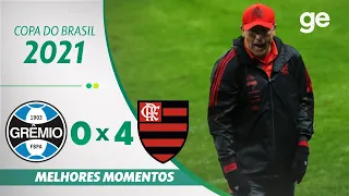 GRÊMIO 0 X 4 FLAMENGO | MELHORES MOMENTOS | QUARTAS DE FINAL COPA DO BRASIL 2021 | ge.globo