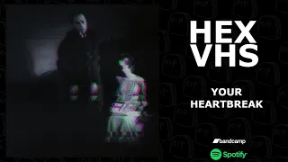 HEXVHS - Your Heartbreak (2024) (Industrial Metal)